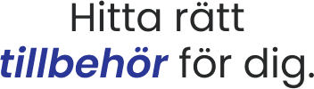 Hitta rätt tillbehör för dig.